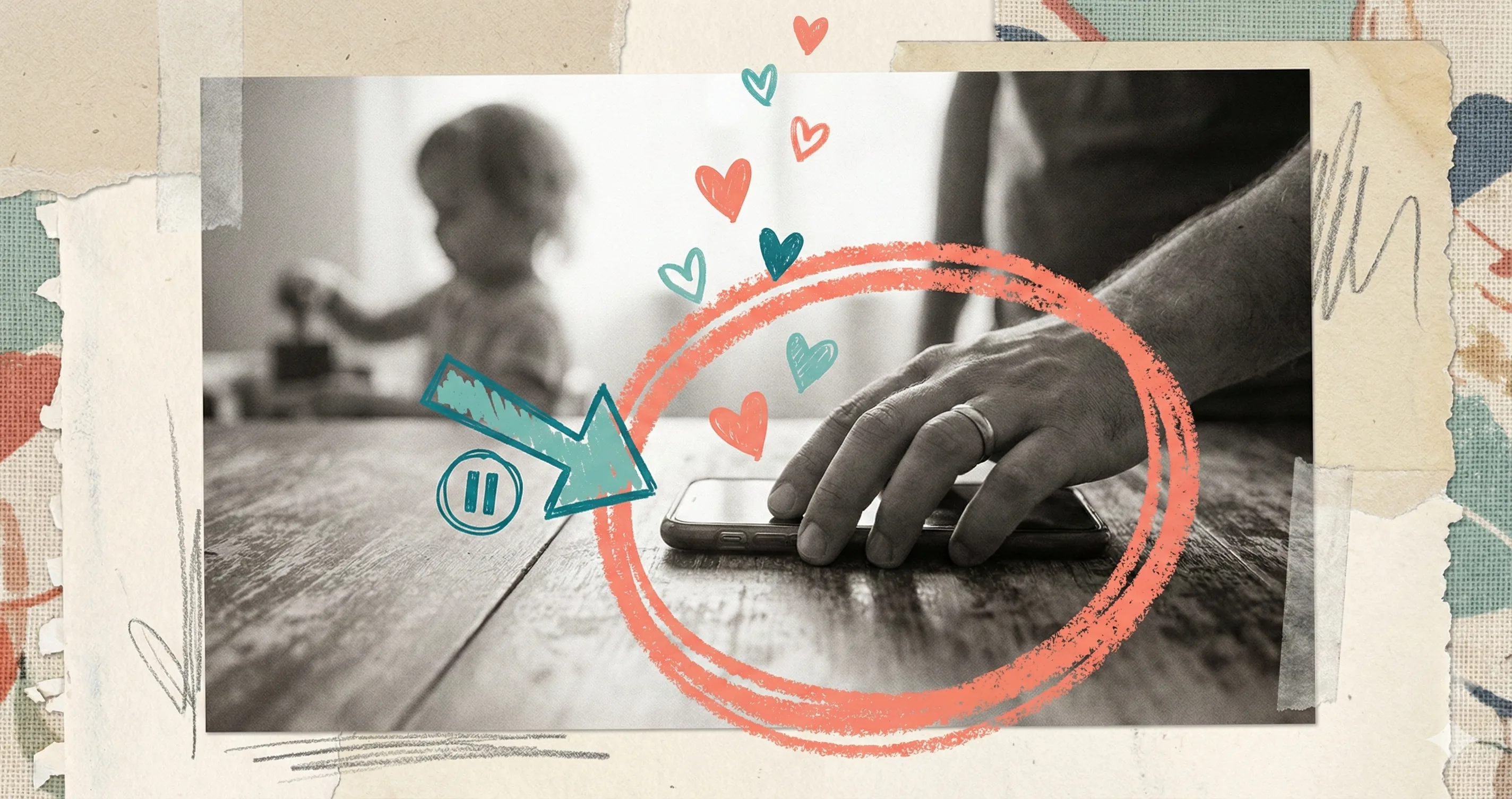 Collage of a parent putting phone away with hand-drawn arrows and hearts - parents modeling healthy screen time